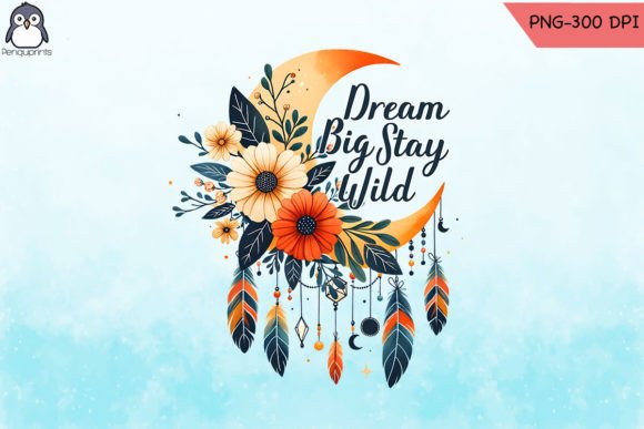 Dream Big Stay Wild Sublimation PNG for Graphics and Crafts